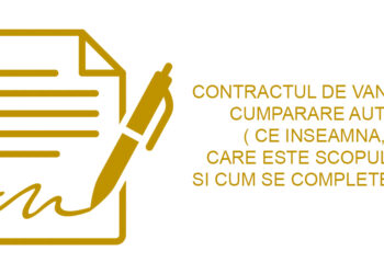 Contractul de vanzare cumparare auto ( cum se foloseste si cum se completeaza )